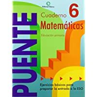 Cuaderno De Matemáticas. Puente 6º Curso Primaria. Ejercicios Básicos Para Preparar La Entrada A La Eso
